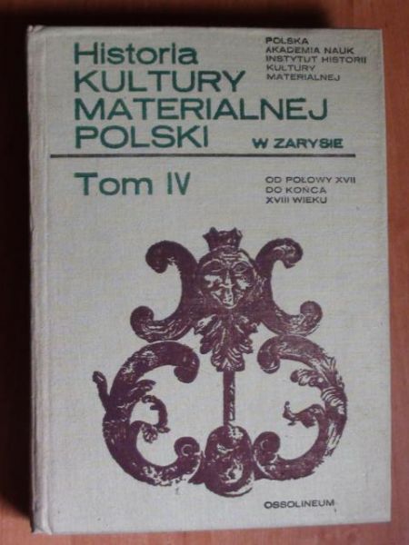 Historia kultury materialnej Polski. T. IV