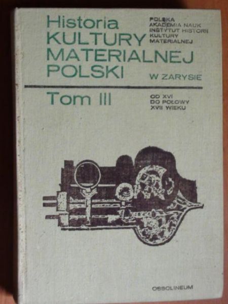 Historia kultury materialnej Polski. T. III