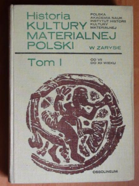 Historia kultury materialnej Polski. T. I