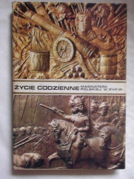 Czapliński Władysław,    -  Życie codzienne magnaterii polskiej w XVII wieku 