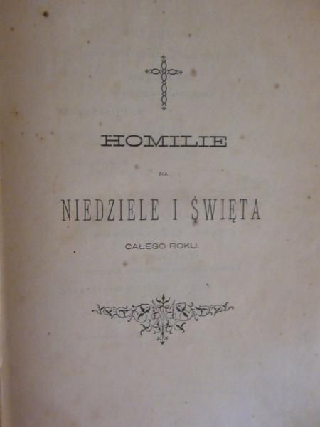 Homilie na niedziele i święta całego roku miane w kościele NMP 1895 r