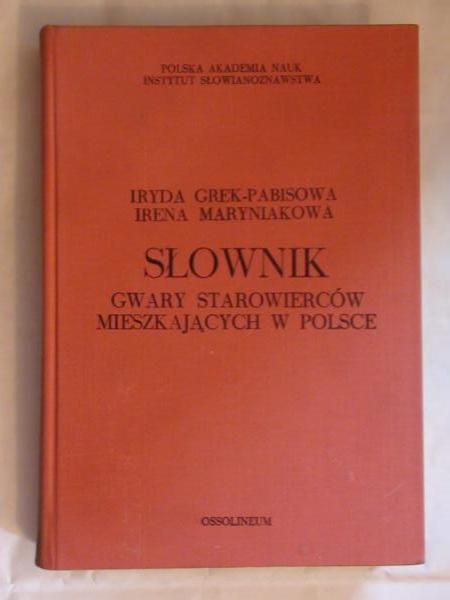 Grek-Pabisowa Iryda, Maryniakowa Irena - Słownik gwary Starowierców mieszkających w Polsce