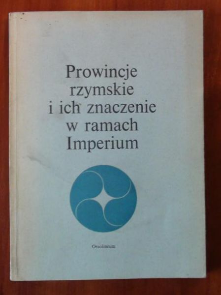 Jaczynowska Maria,    - Prowincje rzymskie i ich znaczenie w ramach Imperium