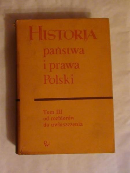 Bardach Juliusz (red.) - Historia państwa i prawa Polski, t. III