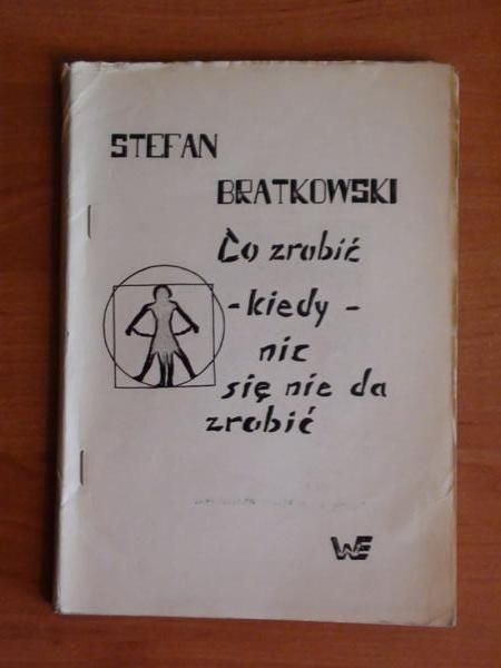 Bratkowski Stefan - Co zrobić - kiedy - nic nie da się zrobić. Rzecz o samorządach pracowniczych