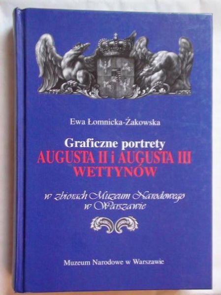 Graficzne portrety Augusta II i Augusta III Wettynów w zbiorach Muzeum Narodowego w Warszawie