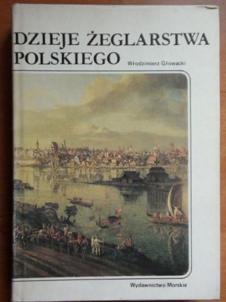 Głowacki Włodzimierz   -  Dzieje żeglarstwa polskiego