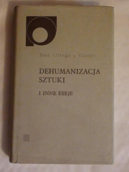 Dehumanizacja sztuki i inne eseje