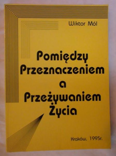 Pomiędzy Przeznaczeniem a Przeżywaniem Życia