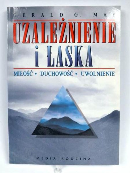 May Gerald G. - Uzależnienie i łaska