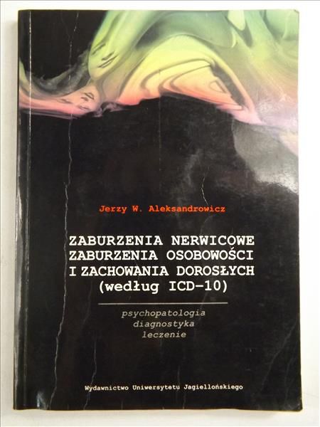 Aleksandrowicz Jerzy - Zaburzenia nerwicowe, zaburzenia osobowości i zachowania dorosłych