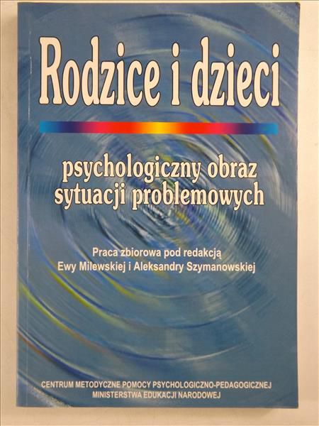 Rodzice i dzieci psychologiczny obraz sytuacji problemowych