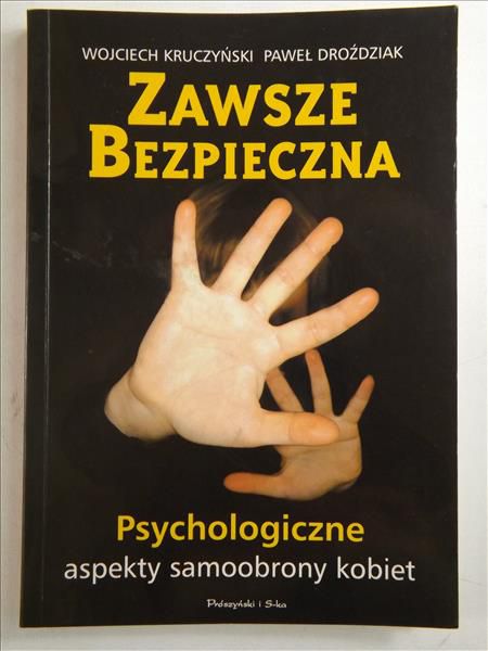 Kruczyński Wojciech, Droździak  - Zawsze bezpieczna. Psychologiczne aspekty samoobrony kobiet