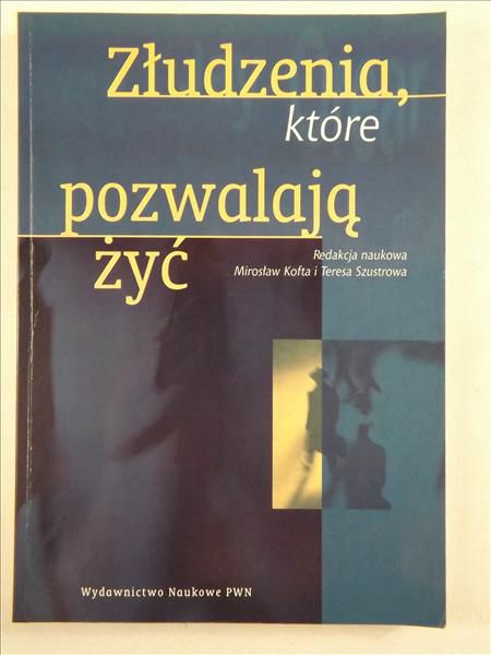 Kofta Mirosław,   (red.) - Złudzenia, które pozwalają żyć