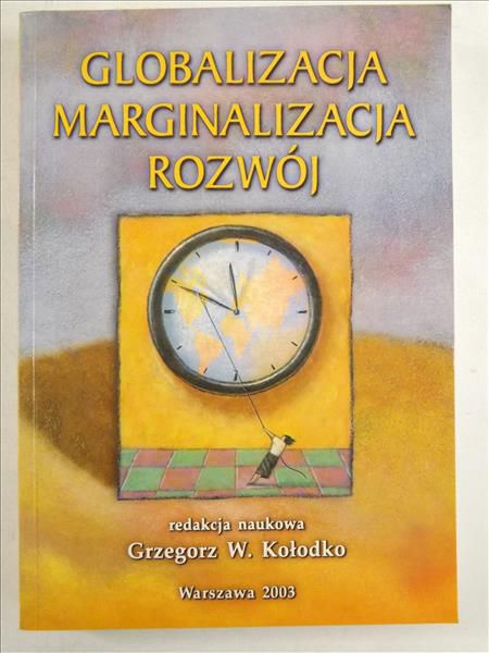 Kołodko Grzeorz W. (red.) - Globalizacja, marginalizacja, rozwój
