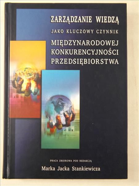 Zarządzanie wiedzą jako kluczowy czynnik międzynarodowej konkurencyjności przedsębiorstwa