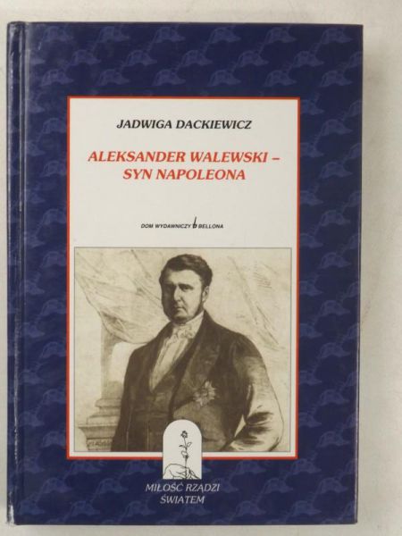 Aleksander Walewski - syn Napoleona