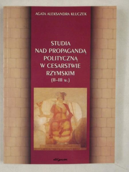 Studia nad propagandą polityczną w Cesarstwie Rzymskim II-III w.