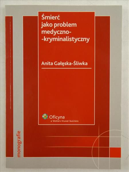Gałęska-Śliwka Anita - Śmierć jako problem medyczno-kryminalistyczny