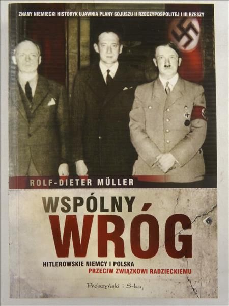 Müller  - Wspólny wróg. Hitlerowskie Niemcy i Polska przeciw Związkowi Radzieckiemu