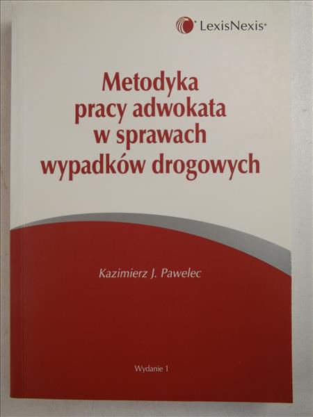 Pawelec Kazimierz - Metodyka pracy adwokata w sprawach wypadków drogowych