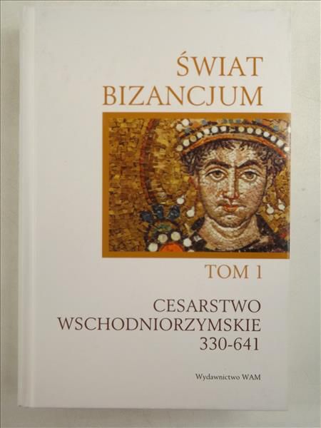 Morrisson Cecile (red.) - Świat Bizancjum. Tom I. Cesarstwo wschodniorzymskie 330-641