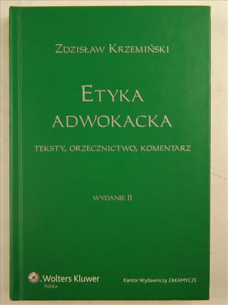Etyka adwokacka. Teksty, orzecznictwo, komentarz