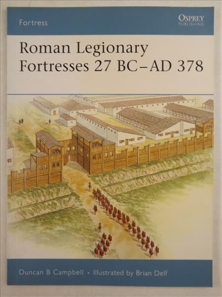 Campbell Duncan - Roman Legionary Fortresses 27 BC - AD 378, Fortress 43