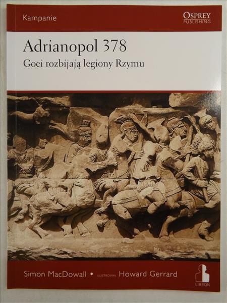 Adrianopol 378. Goci rozbijają legiony Rzymu, Kampanie 5