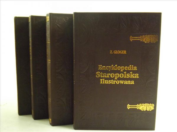 Gloger Zygmunt - Encyklopedia Staropolska Ilustrowana, Tom I-IV, Reprint 1900