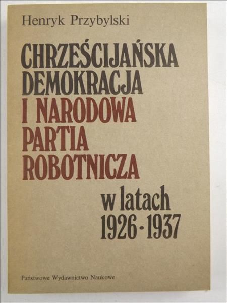 Chrześcijańska Demokracja i Narodowa Partia Robotnicza w latach 1926-1937