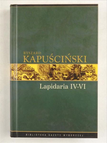 Kapuściński Ryszard - Lapidaria  IV-VI