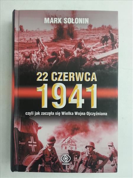 22 czerwca 1941 czyli jak zaczęła się Wielka Wojna Ojczyźniana