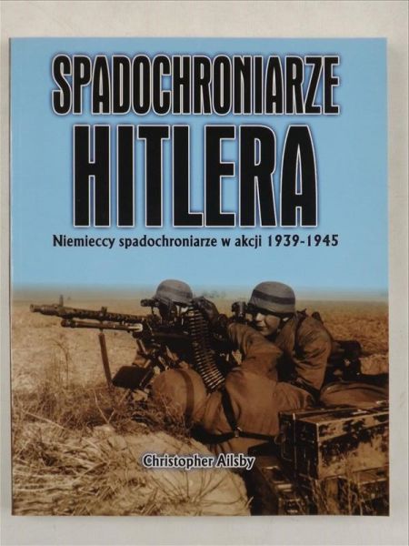 Ailsby Christopher - Spadochroniarze Hitlera