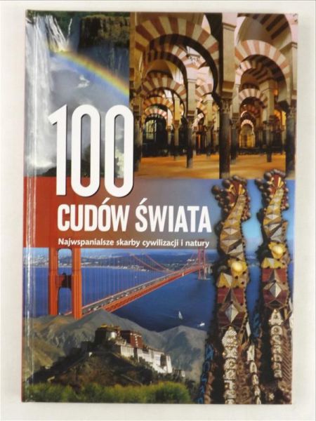 100 cudów świata. Najwspanialsze skarby cywilizacji i natury