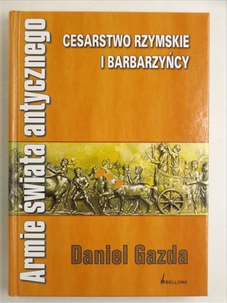 Armie świata antycznego. Cesarstwo rzymskie i barbarzyńcy