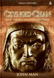 Czyngis-Chan. Życie, śmierć i zmartwychwstanie