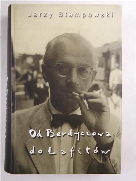 Stempowski Jerzy - Od Berdyczowa do Lafitów