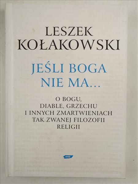 Kołakowski Leszek - Jeśli Boga nie ma...