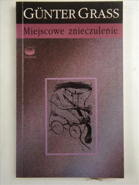 Grass Günter - Miejscowe znieczulenie
