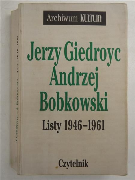Jerzy Giedroyc, Andrzej Bobkowski - Listy 1946 - 1961