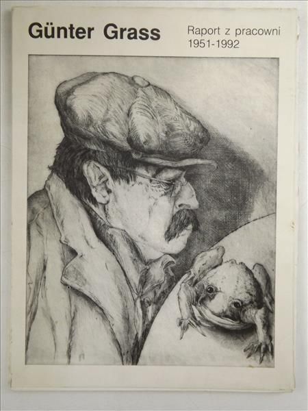 Grass Günter - Raport z pracowni 1951 - 1992