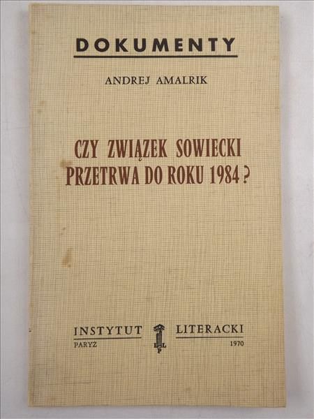 Czy związek sowiecki przetrwa do roku 1984? Dokumenty. Instytut Literacki, Paryż