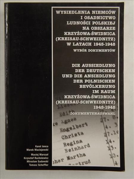 Jonca Karol (red.) - Wysiedlenia Niemców i osadnictwo ludności polskiej na obszarze Krzyżowa - Świdnica (Kreisau - Schweidnitz) w latach 1945-1948