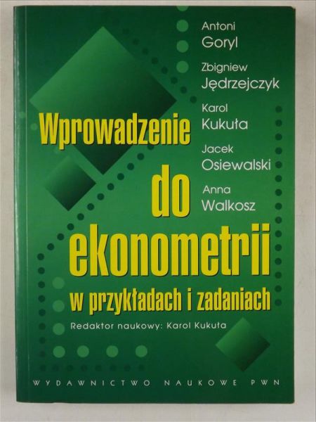 Goryl , Jędrzejczyk Z., Kukuła K., Osiewalski J.,    Wprowadzenie do ekonomii