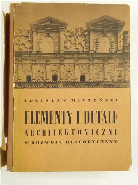 Mączeński Zdzisław - Elementy i detale architektoniczne w rozwoju historycznym