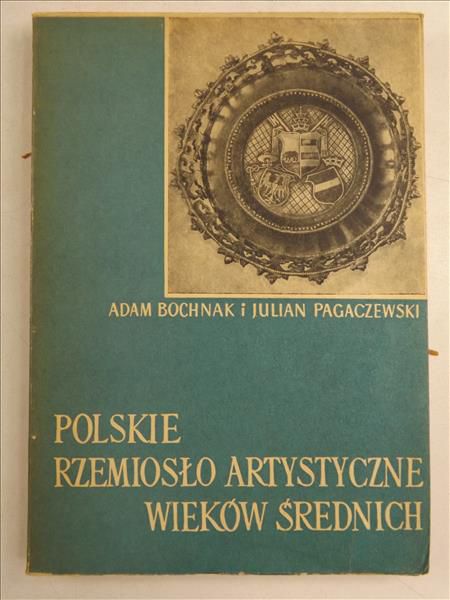 Bochnak Adam,   - Polskie rzemiosło artystyczne wieków średnich