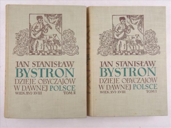Bystroń Jan Stanisław - Dzieje obyczajów w  dawnej Polsce, Tom I - II