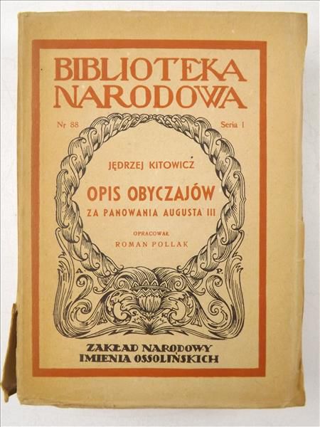 Kitowicz Jędrzej - Opis obyczajów za panowania Augusta III, BN