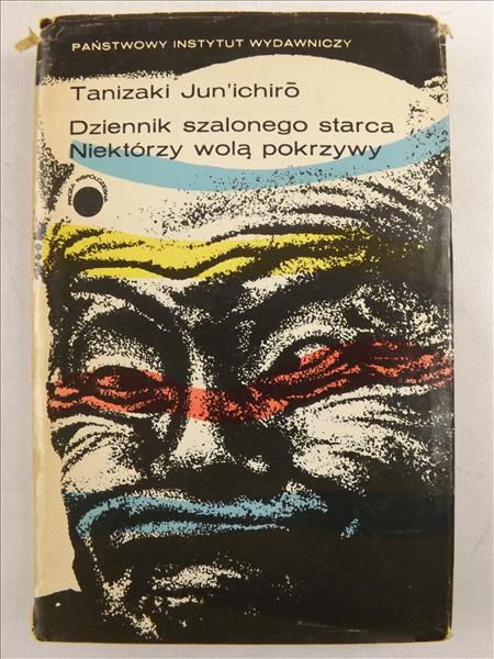 Jun'ichiro Tanizaki - Dziennik szalonego starca. Niektórzy wolą pokrzywy